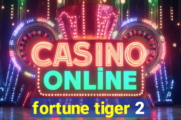 fortune tiger 2